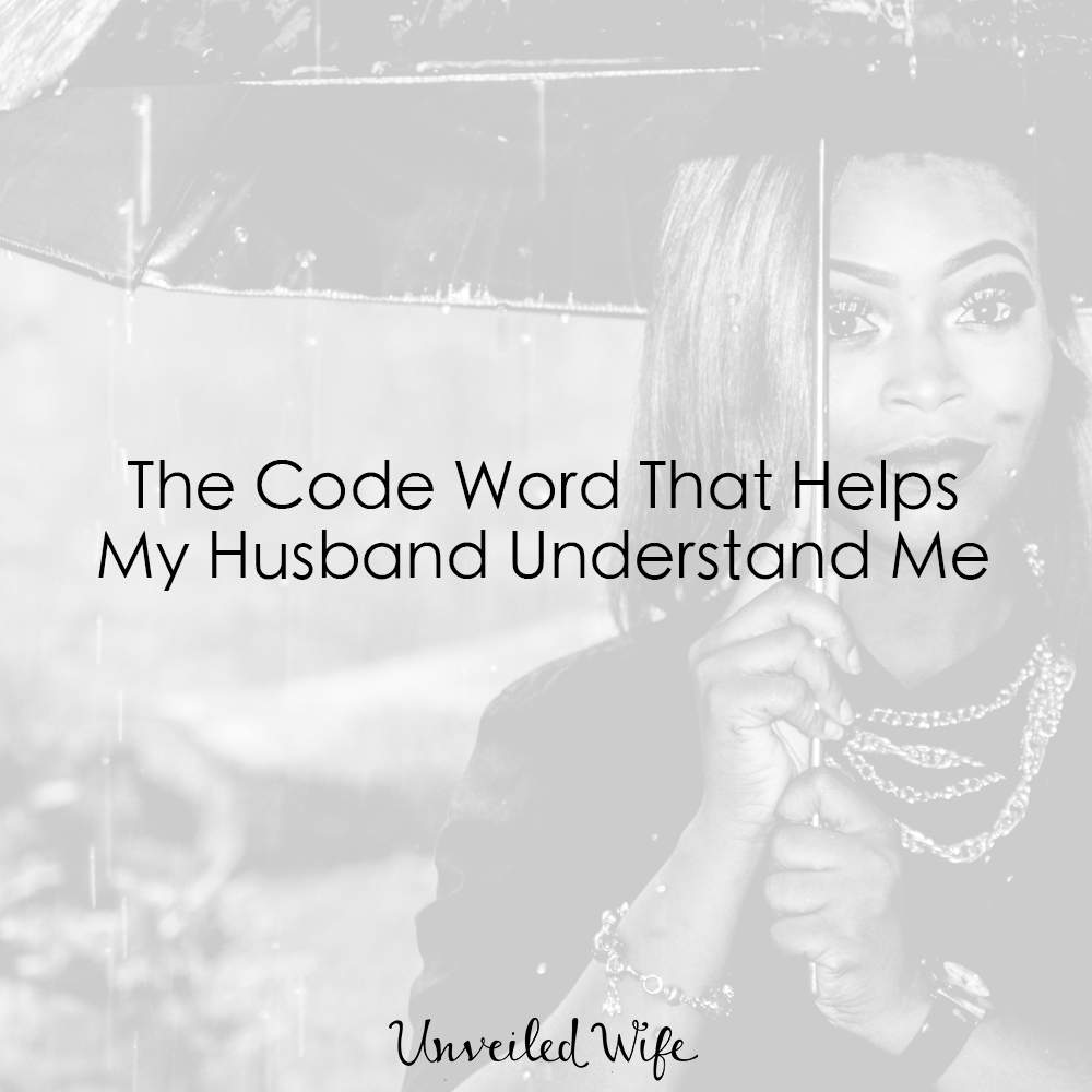 The Code Word That Helps My Husband Understand Me