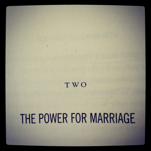 Book Review – The Meaning Of Marriage By Timothy & Kathy Keller – Chapter 2 – The Power Of Marriage