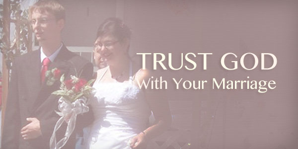 Learning To Trust God In My Marriage