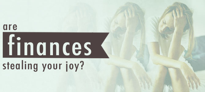 are-finances-stealing-your-joy