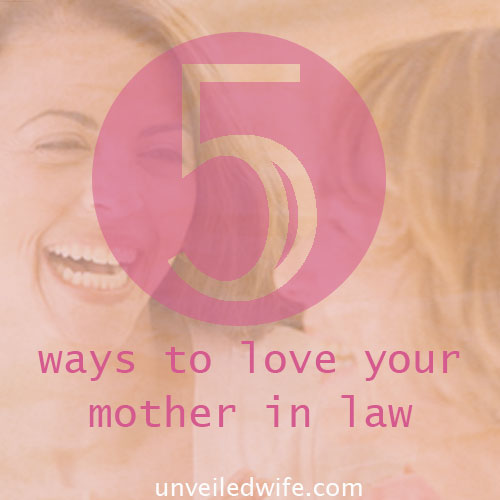 Five Ways To Love Your Mother-In-Law