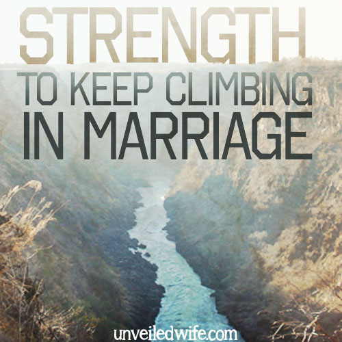 Finding Strength To Keep Climbing In Marriage