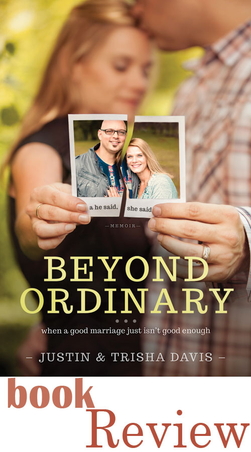 Beyond Ordinary By Justin & Trisha Davis – Book Review