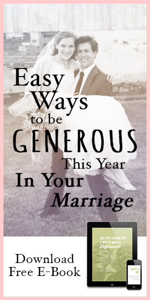 Easy Ways To Be Generous This Year In Your Marriage {FREE E-BOOK}