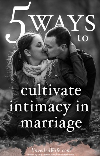 5 Ways To Cultivate Intimacy In Your Marriage!