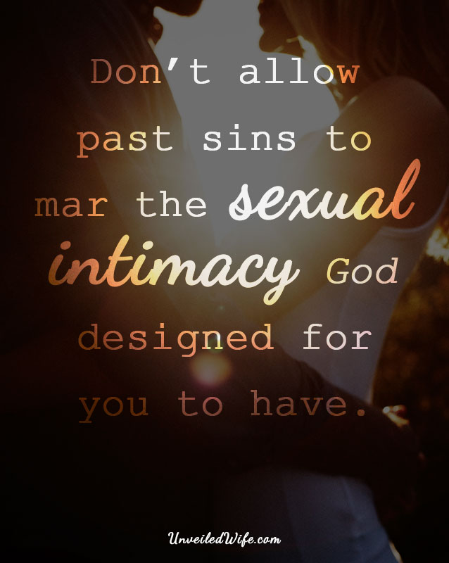 Don’t allow past sins to mar the sexual intimacy God designed for you to have.