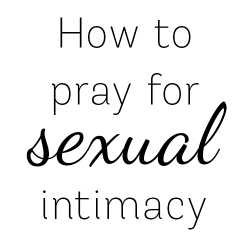 How To Pray For Sexual Intimacy In your Marriage pic