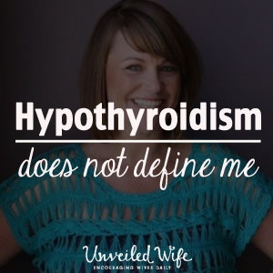Hypothyroidism Does Not Define Me