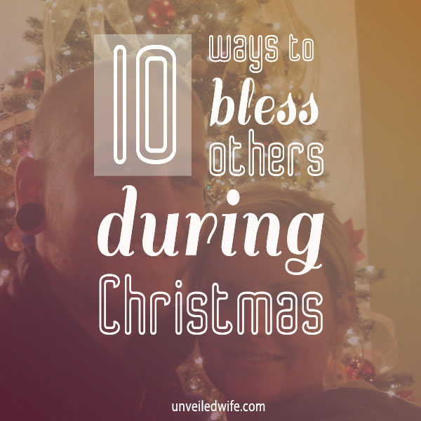 10 Ways To Bless Others During Christmas