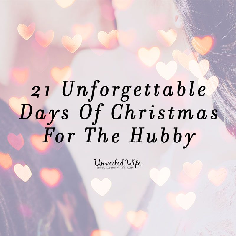 21 Unforgettable Days Of CHRISTmas For The Hubby