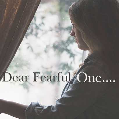 Dear Fearful One