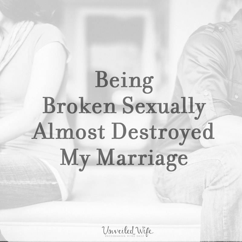 How Being Broken Sexually Almost Destroyed My Marriage