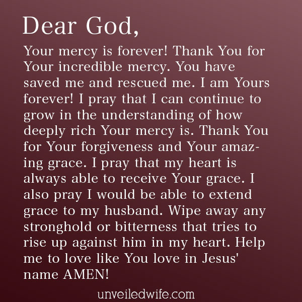 mercy prayer thank god pray forever understanding unveiledwife continue forgiveness yours grow rich faith read