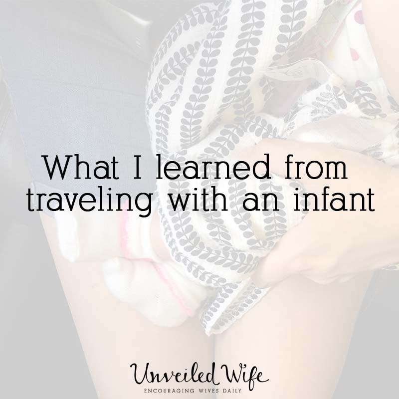 What I Learned While Traveling With An Infant
