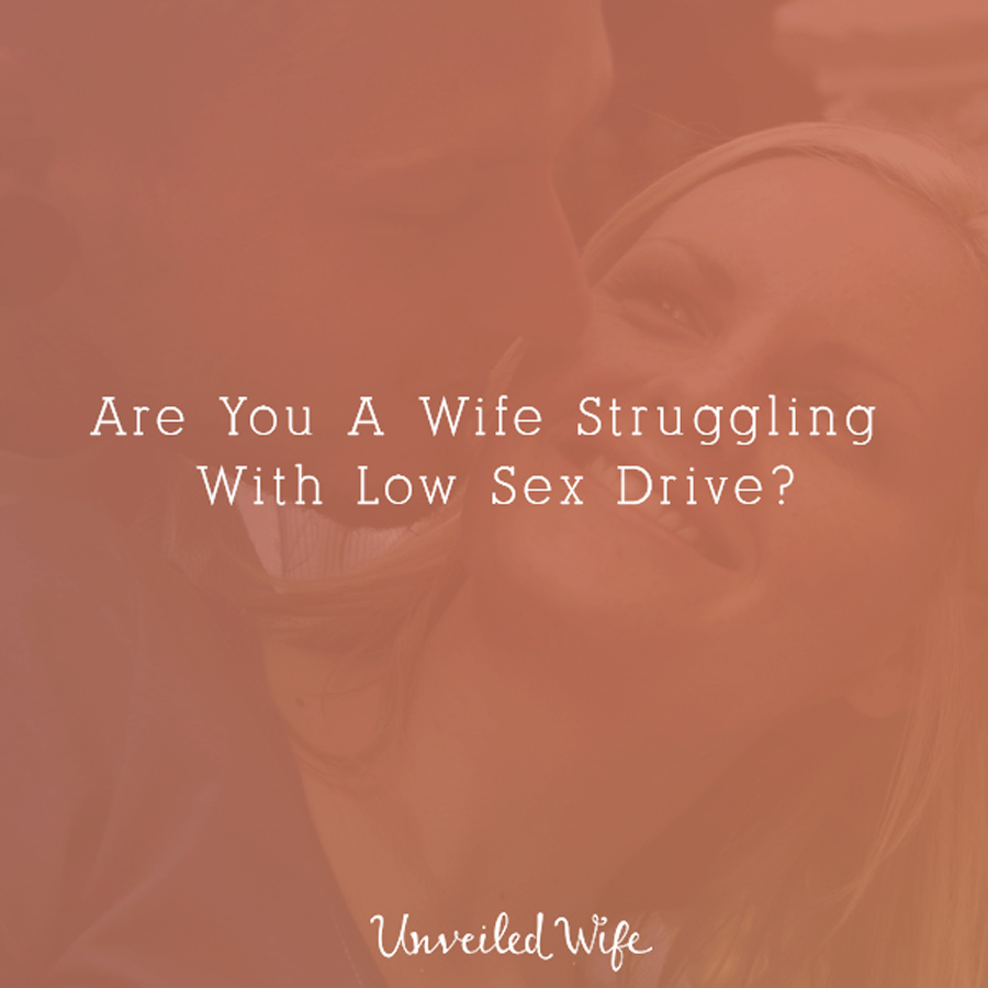 Are You A Wife Struggling With Low Sex Drive?