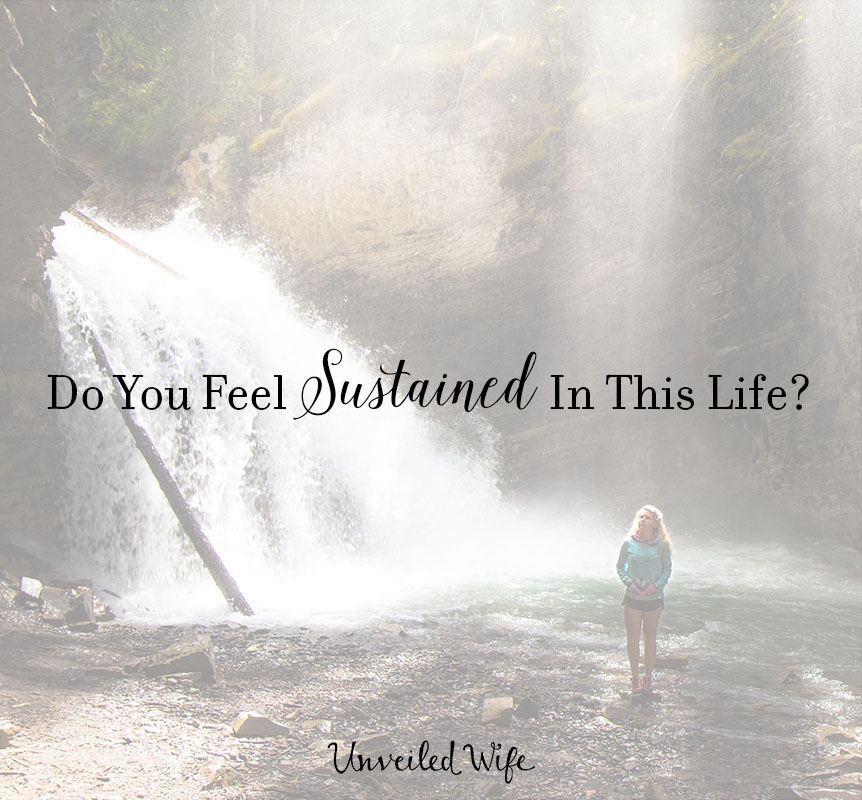 Do You Feel Sustained In This Life?