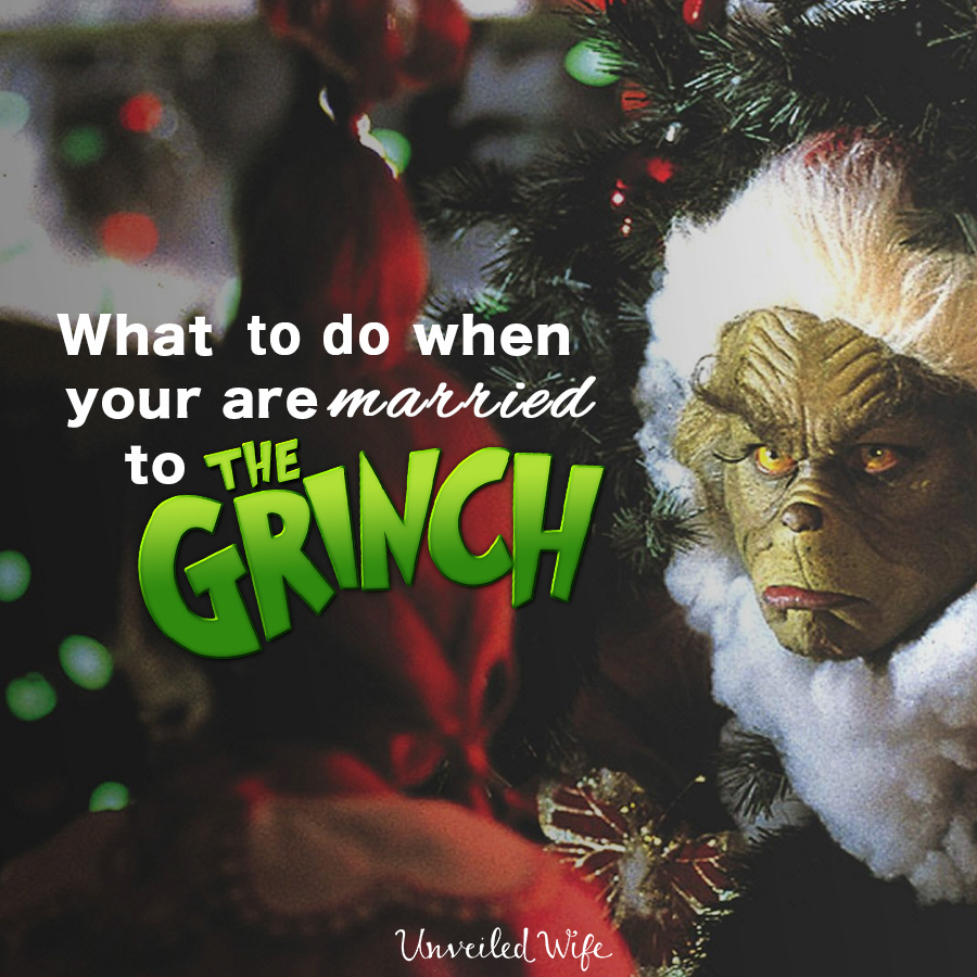 What To Do When You're Married To The Grinch