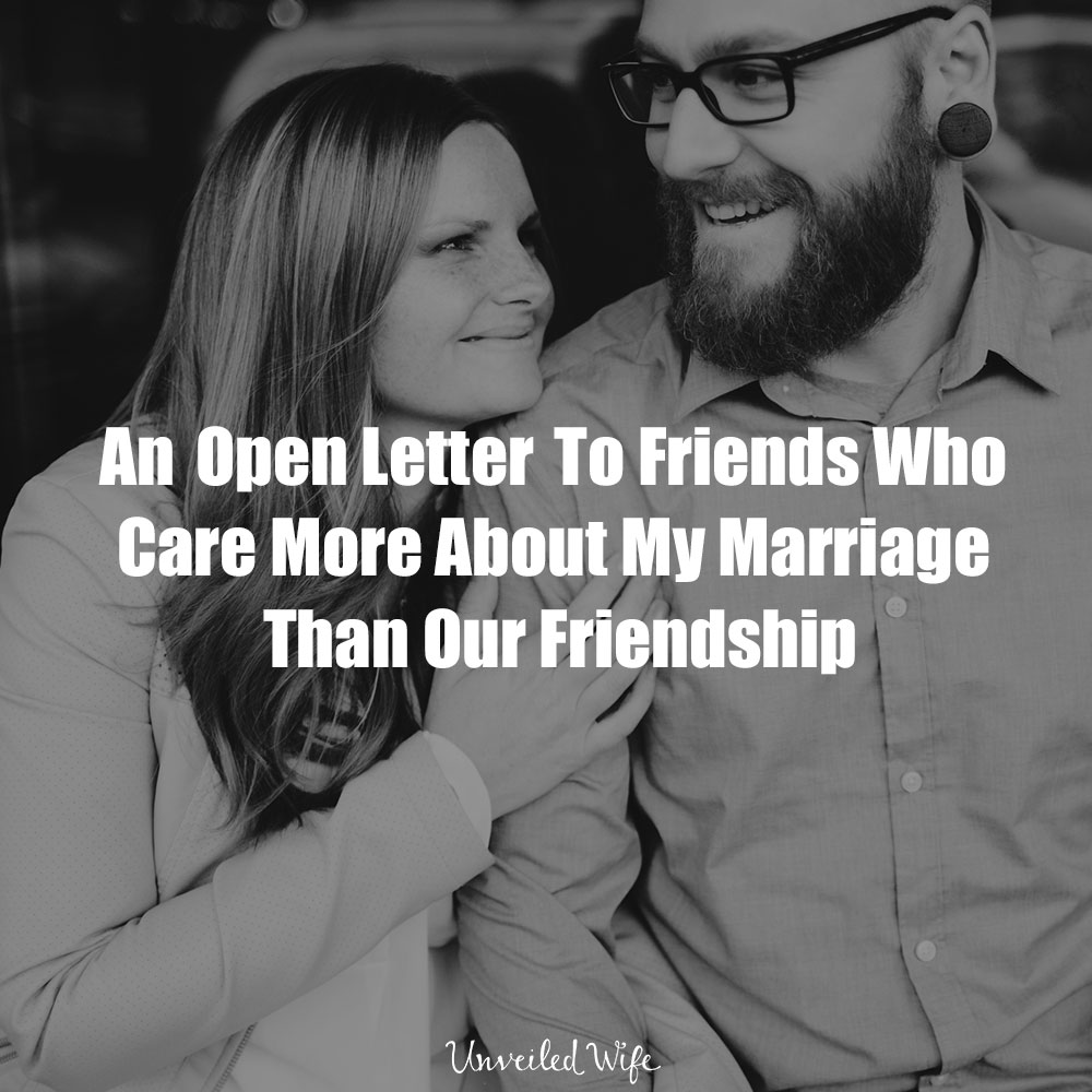 An Open Letter To Friends Who Care More About My Marriage Than Our Friendship