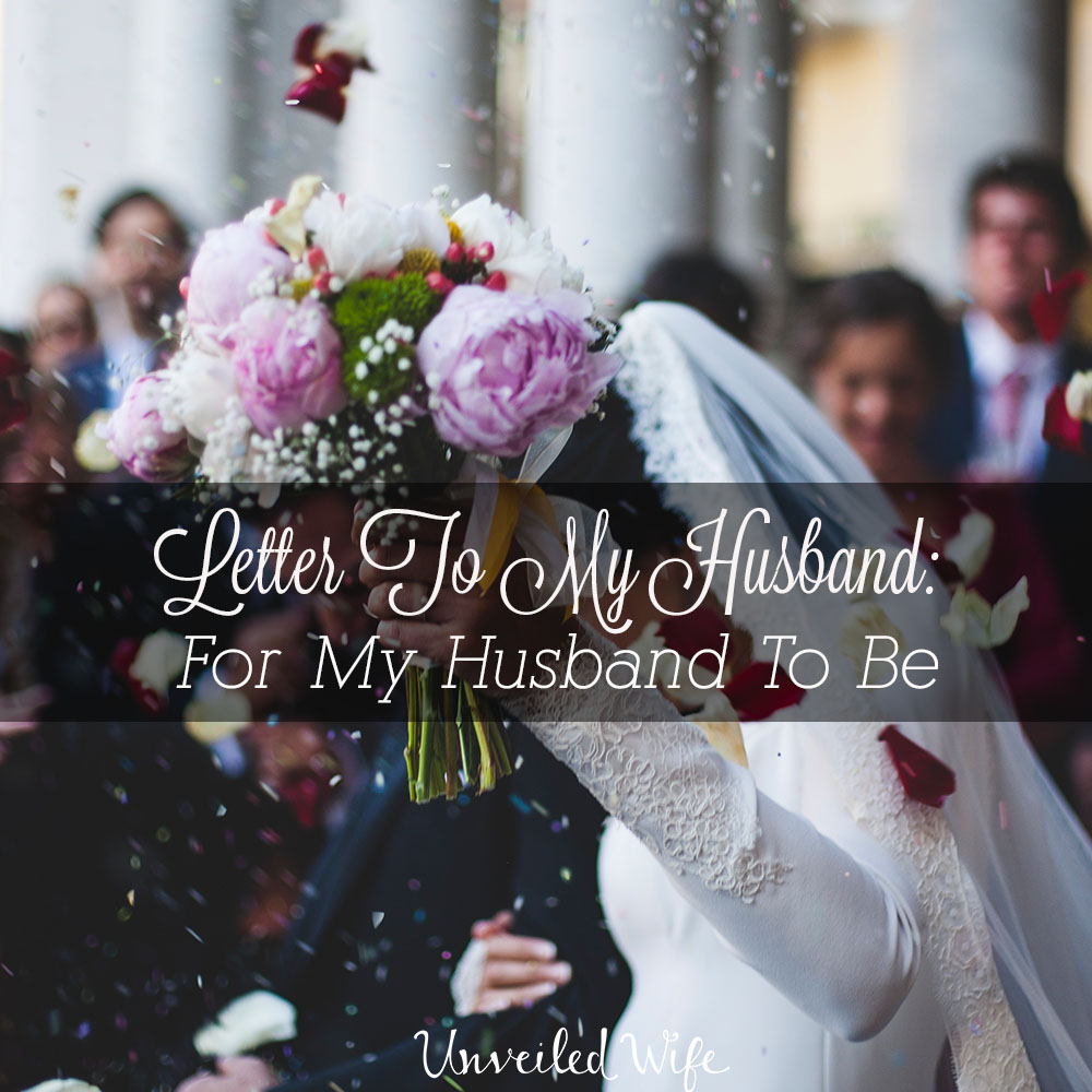 Letter To My Husband: For My Husband To Be