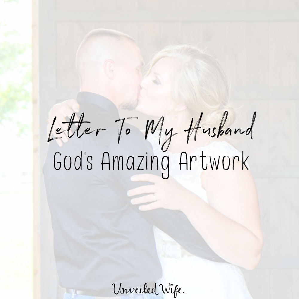 Letter To My Husband: God’s Amazing Artwork