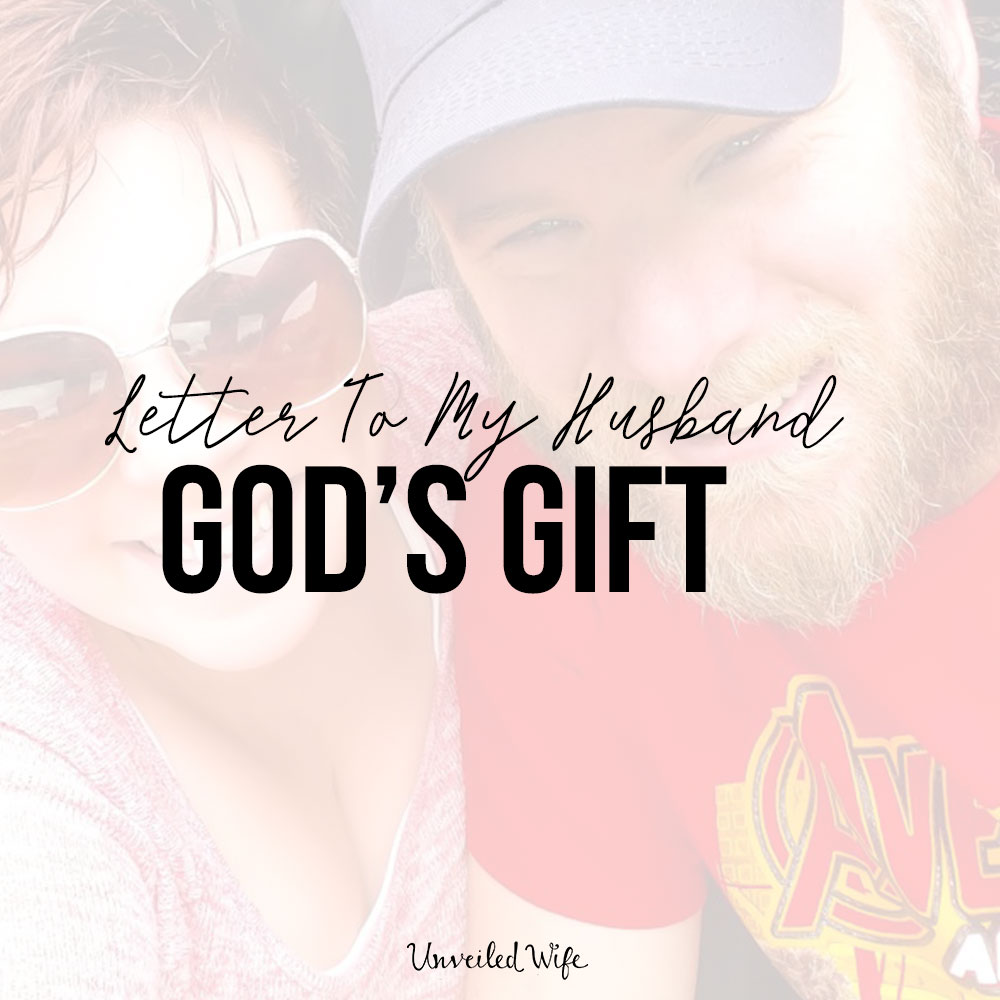 Letter To My Husband: God’s Gift