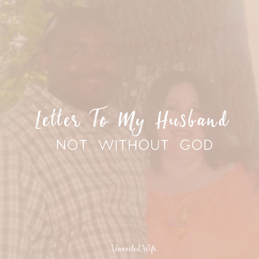 Letter To My Husband: Not Without God