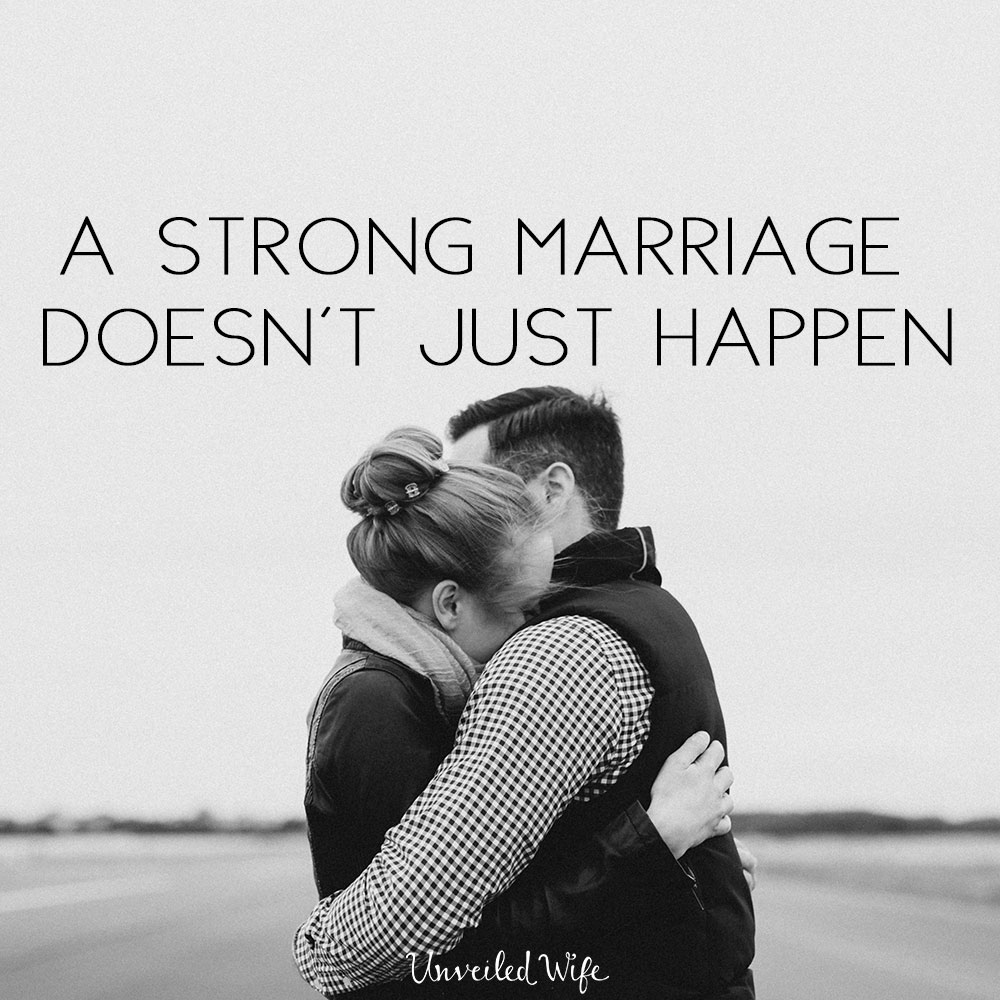 A Strong Marriage Doesn't Just Happen
