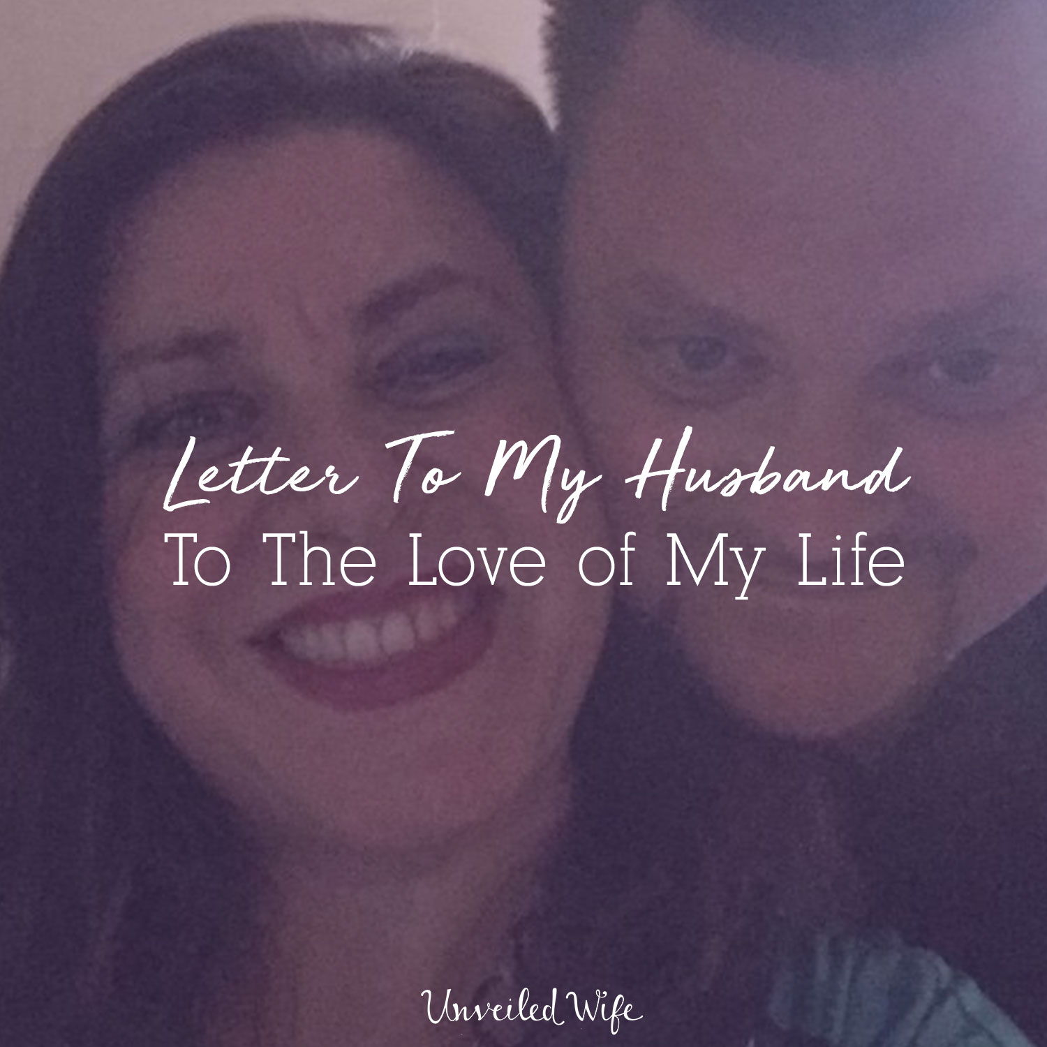 Letter To My Husband: To The Love Of My Life