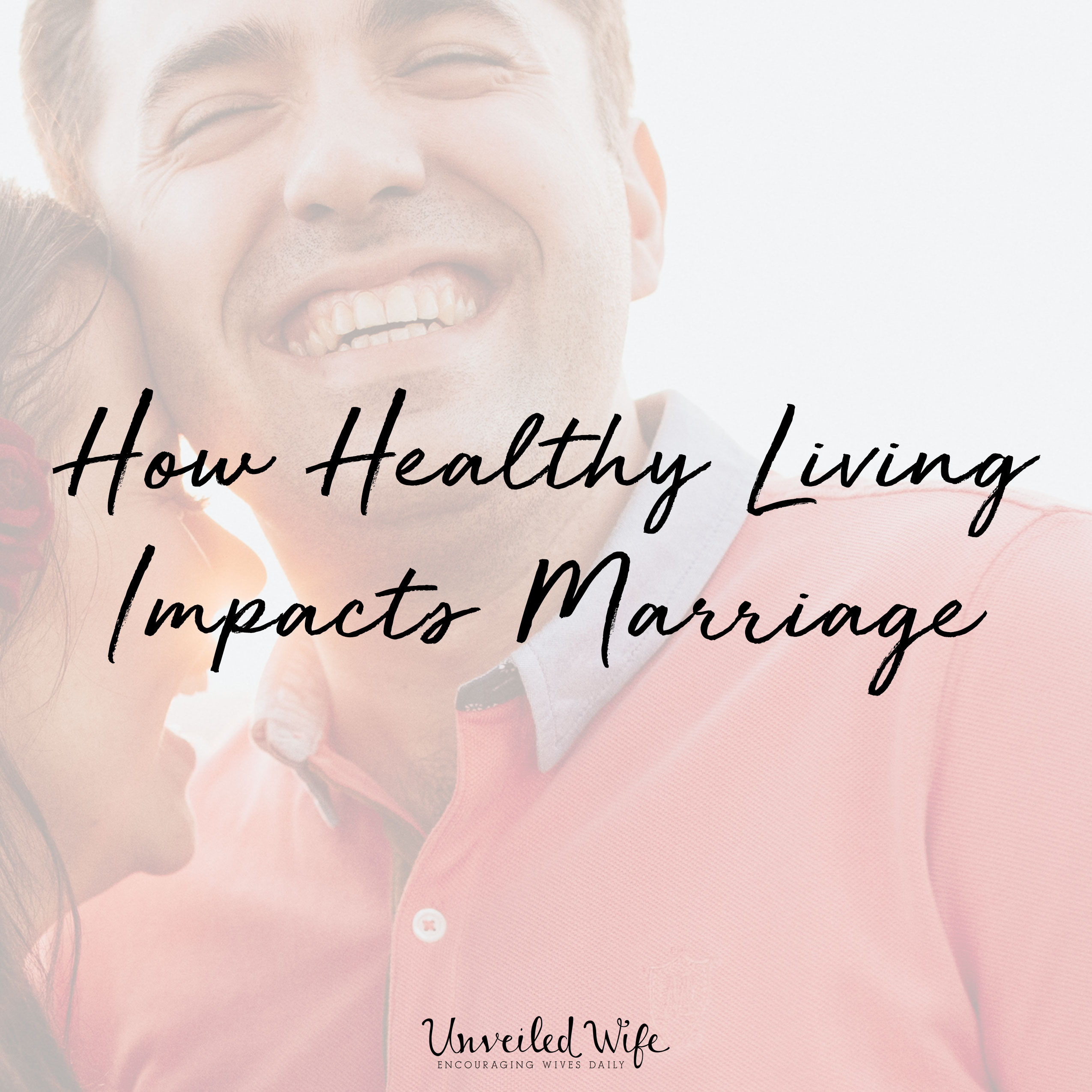 How Living Healthy Impacts Marriage