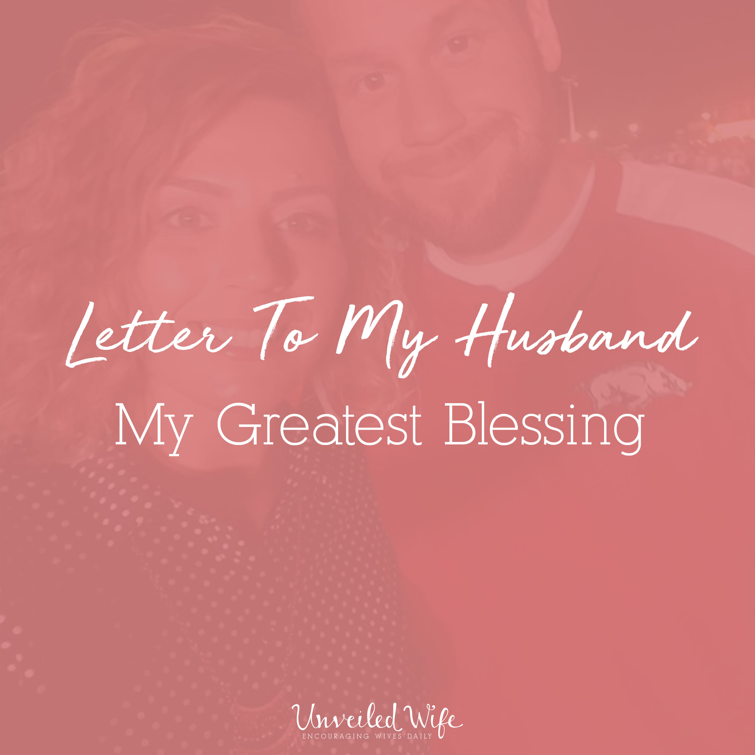 Letter To My Husband: My Greatest Blessing