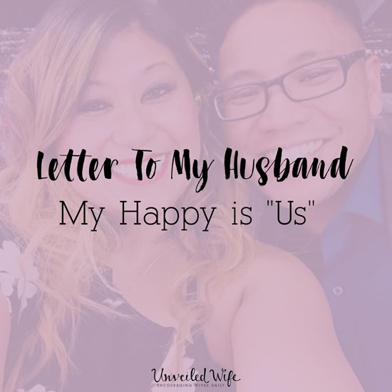 Letter To My Husband: My Happy is “Us”
