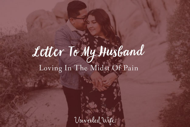 Letter To My Husband: Loving In The Midst Of Pain